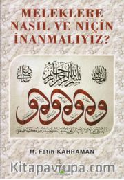 Meleklere Nasıl ve Niçin İnanmalıyız?