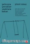 Yalnızca Çocuklar Uzaklara Bakar
