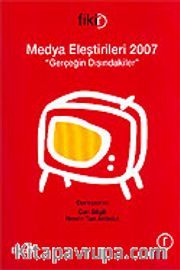Medya Eleştirileri 2007 / Gerçeğin Dışındakiler