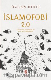 İslamofobi 2.0: Yeni Nesil İslamofobi ile Yeni Nesil Mücadele