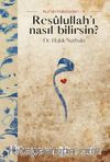 Resulullah’ı Nasıl Bilirsin?