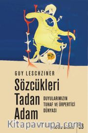 Sözcükleri Tadan Adam <br /> Duyularımızın Tuhaf ve Ürpertici Dünyası