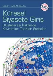 Küresel Siyasete Giriş <br /> Uluslararası İlişkilerde Kavramlar Teoriler Süreçler