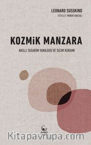 Kozmik Manzara <br /> Akıllı Tasarım Yanılgısı ve Sicim Kuramı