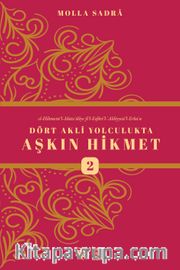 Dört Akli Yolculukta Aşkın Hikmet 2 (Esfarü’l Erbaa)