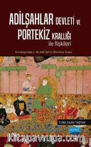 Adilşahlar Devleti ve Portekiz Krallığı ile Olan İlişkileri