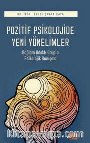 Pozitif Psikolojide Yeni Yönelimler <br /> Bağlam Odaklı Grupla Psikolojik Danışma