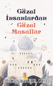 Güzel İnsanlardan  Güzel Masallar