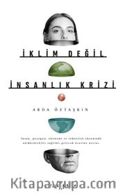 İklim Değil İnsanlık Krizi