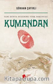 Kumandan <br /> Yeni Dünya Düzenine Türk Dokunuşu