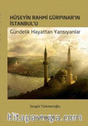 Hüseyin Rahmi Gürpınar’ın İstanbul’u <br /> Gündelik Hayattan Yansıyanlar