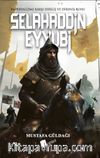 Selahaddin Eyyubi & Emperyalizme Karşı Diriliş ve Direniş Ruhu