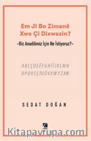 Em Ji Bo Zimaneê Xwe Çi Dixwazin?