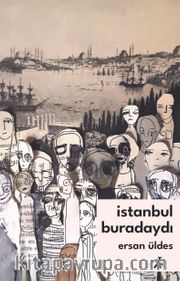 İstanbul Buradaydı
