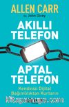 Akıllı Telefon Aptal Telefon & Kendinizi Dijital Bağımlılıktan Kurtarın