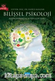 Bilişsel Psikoloji <br /> Bilişin Davranışsal ve Fizyolojik Temeli