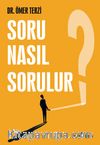 Soru Nasıl Sorulur?