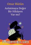 Anlatmaya Değer Bir Hikayen Var mı?