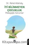 İyi Bilinmeyen Çocukluk & Pedagojik Sorunlar