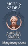 Cahiliye Putlarını Kırmak