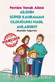 Ailenin Süper Kahraman Olduğunu Nasıl Anlarsın? / Pembe Yanak Ailesi