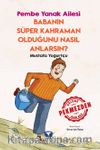 Babanın Süper Kahraman Olduğunu Nasıl Anlarsın? / Pembe Yanak Ailesi