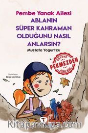 Ablanın Süper Kahraman Olduğunu Nasıl Anlarsın? / Pembe Yanak Ailesi