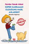 Süper Kahraman Olduğunu Nasıl Anlarsın? / Pembe Yanak Ailesi