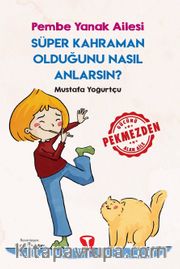 Süper Kahraman Olduğunu Nasıl Anlarsın? / Pembe Yanak Ailesi