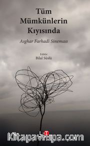Tüm Mümkünlerin Kıyısında <br /> Asghar Farhadi Sineması