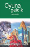 Oyuna Geldik