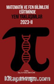 Matematik ve Fen Bilimleri Eğitiminde Yeni Yaklaşımlar 2023-II