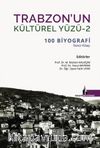 Trabzon’un Kültürel Yüzü 2 & 100 Biyografi İkinci Kitap
