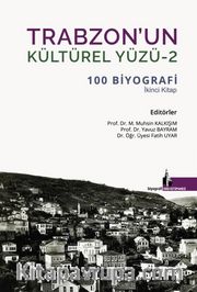 Trabzon’un Kültürel Yüzü 2 <br /> 100 Biyografi İkinci Kitap