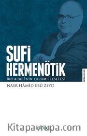 Sufi Hermenötik <br /> İbn Arabî’nin Yorum Felsefesi
