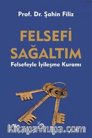 Felsefi Sağaltım <br /> Felsefeyle İyileşme Kuramı