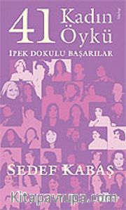 41 Kadın 41 Öykü / İpek Dokulu Başarılar