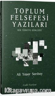 Toplum Felsefesi Yazıları <br /> Bir Türkiye Günlüğü