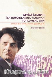 Atilla İlhan'ın İlk Romanlarına Yansıyan Toplumsal Yapı