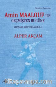 Amin Maalouf İle Geçmişten Bugüne (Edward Said’e Selam İle…)