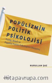 Popülizmin Politik Psikolojisi <br /> Trump, Brexit ve Popülist Politik Psikolojinin Oluşumu