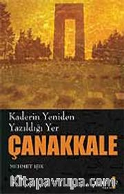 Çanakkale / Kaderin Yeniden Yazıldığı Yer