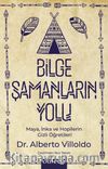 Bilge Şamanların Yolu & Maya, İnka ve Hopilerin Gizli Öğretileri