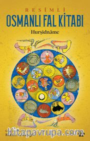 Resimli Osmanlı Fal Kitabı <br /> Hurşidname
