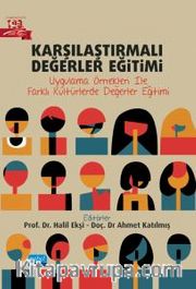 Karşılaştırmalı Değerler Eğitimi <br /> Uygulama Örnekleri İle Farklı Kültürlerde Değerler Eğitimi