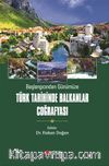 Başlangıcından Günümüze Türk Tarihinde Balkanlar Coğrafyası