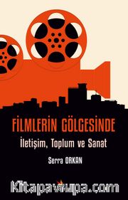 Filmlerin Gölgesinde <br /> İletişim, Toplum ve Sanat