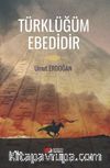 Türklüğüm Ebedidir