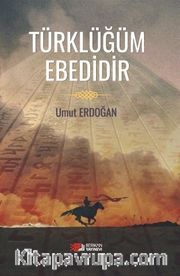 Türklüğüm Ebedidir