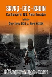 Savaş - Göç - Kadın <br /> Cumhuriyet’in 100. Yılına Armağan